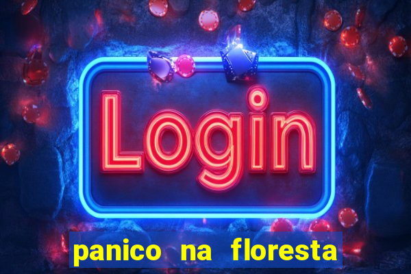 panico na floresta 4 filme completo dublado mega filmes